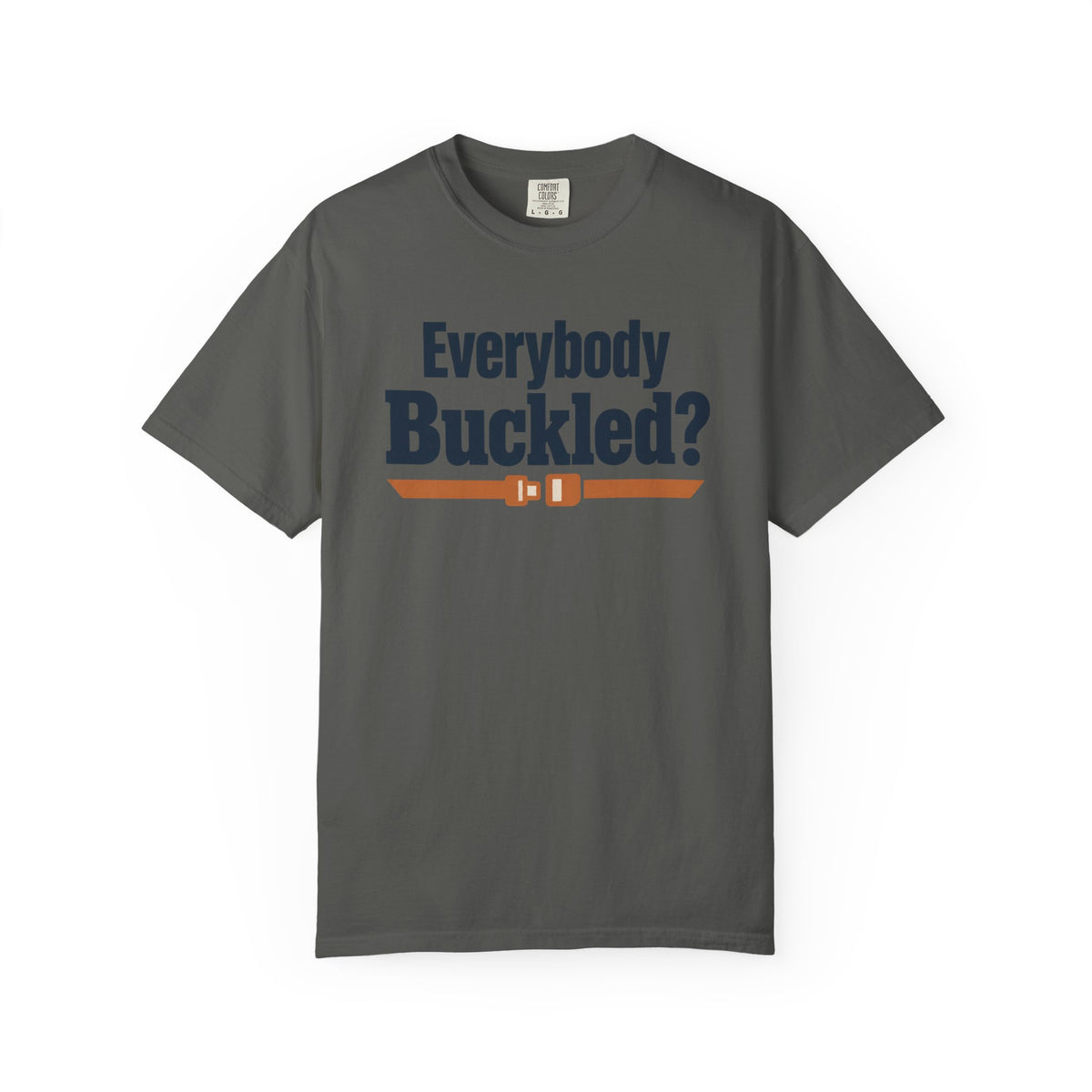 Everybody Buckled? Funny Road Trip T-Shirt
