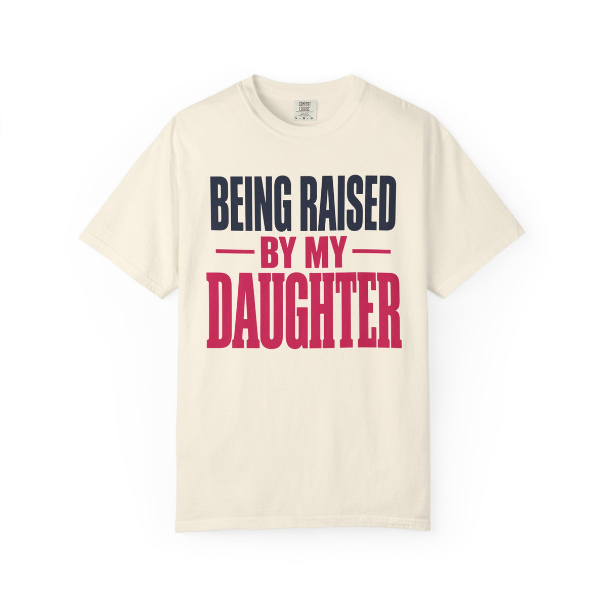 Being Raised by My Daughter Father Daughter T-Shirt