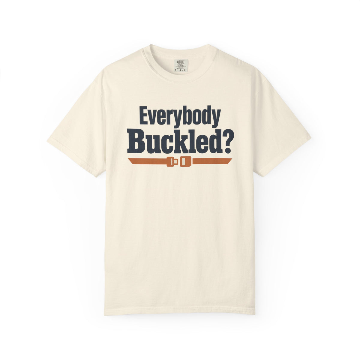 Everybody Buckled? Funny Road Trip T-Shirt