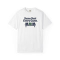 Same Seat Every Game T-Shirt