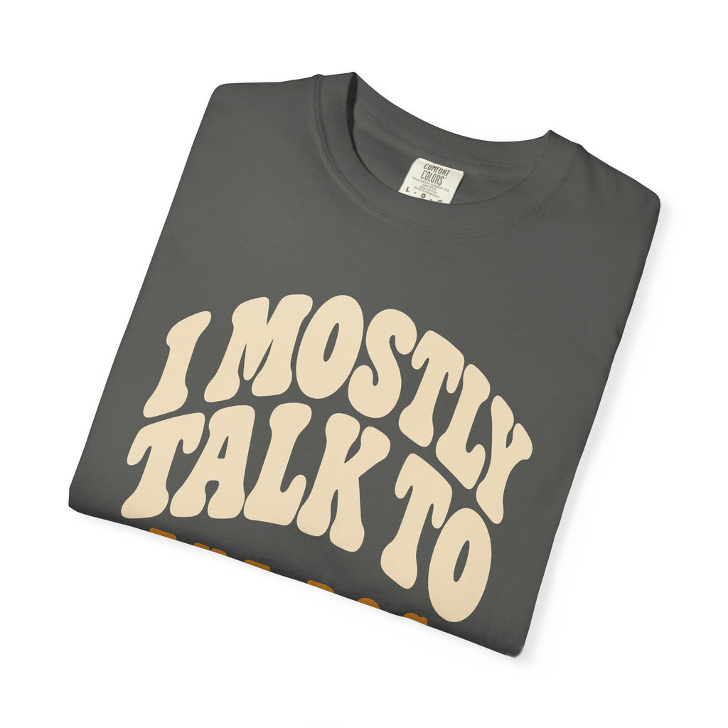 I Mostly Talk to the Dog Dad T-Shirt