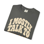 I Mostly Talk to the Dog Dad T-Shirt