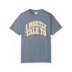 I Mostly Talk to the Dog Dad T-Shirt